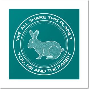 Rabbit - We All Share This Planet - meaningful animal design Posters and Art